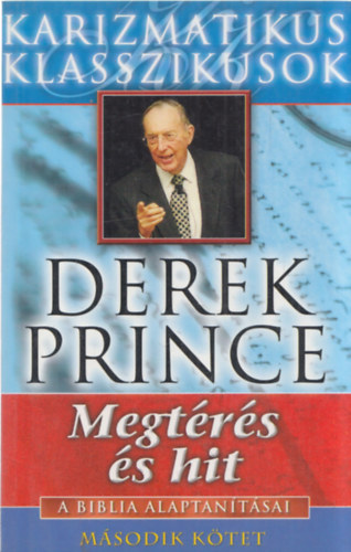 Derek Prince - Megtrs s hit A BIBLIA ALAPTANTSAI 2.