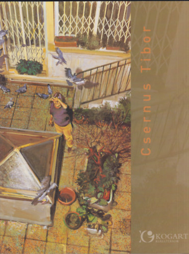 Csernus Tibor festőművész retrospektív kiállítása Budapest, KOGART 2006. január 6 - március 12.