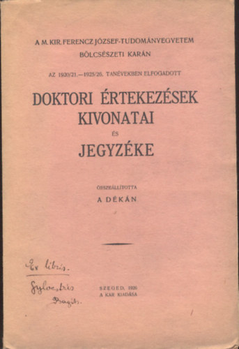 A M.Kir.Ferencz József-Tudományegyetem Bölcsészeti karán az 1920/21.-1925/26. tanévekben elfogadott doktori értekezések kivonatai és jegyzéke
