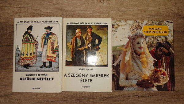 Kiss Lajos, D�m�t�r Tekla Gy�rffy Istv�n - 3 magyar n�prajzzal foglalkoz� k�nyv: Alf�ldi n�p�let, A szeg�ny ember �lete, Magyar n�pszok�sok