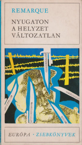 Erich Maria Remarque - Nyugaton a helyzet változatlan