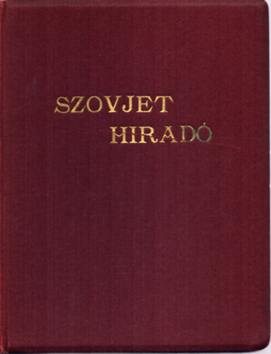 Alekszej Korzin  (szerk.) - Szovjet H�rad� 1962. VI. �vfolyam 15., 16., 17., 18., 19., 20., 21. �s 1963. VII. �vfolyam 3., 6., 12., 14., 17., 23. sz�mok
