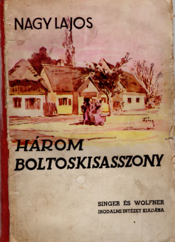 Nagy Lajos - Hrom boltoskisasszony