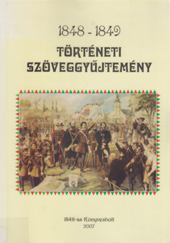 K�szegi Levente Fejes Zsolt - 1848-1849 T�rt�neti Sz�veggy�jtem�ny