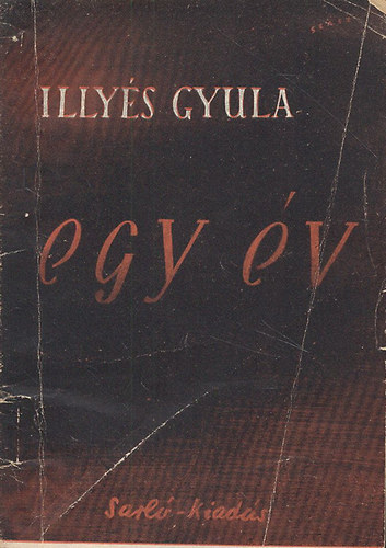 Illyés Gyula - Egy év (Versek 1944. szeptember - 1945. szeptember)- I. kiadás