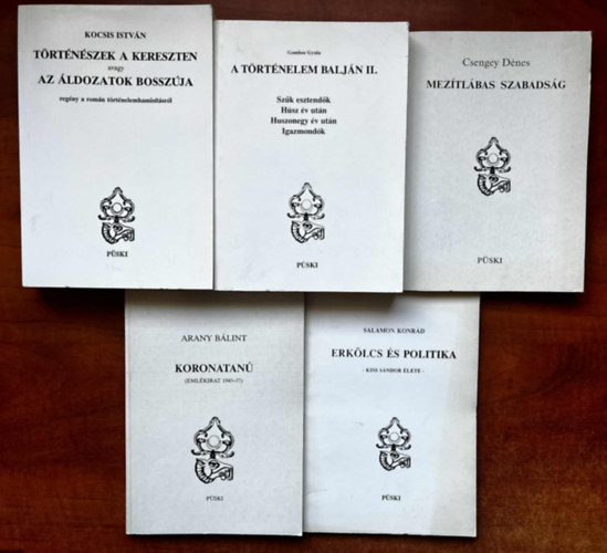 Salamon Kondr�d, Csengey D�nes, Kocsis Istv�n, Gombos Gyula Arany B�lint - 5db P�ski kiad�:Koronatan�+Erk�lcs �s politika+Mez�tl�bas szabads�g+T�rt�n�szek a kereszten..