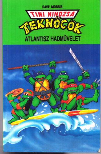 Dave Morris - Tini Nindzsa Tekn�c�k: Atlantisz hadm�velet