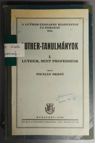 Wiczián Dezső - Luther -Tanulmányok I. Luther, mint professszor