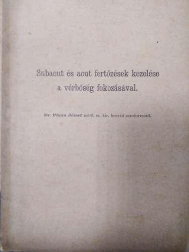 Dr. Pfann Jzsef - Subacut s acut fertzsek kezelse a vrbsg fokozsval ( Klnlenyomat )
