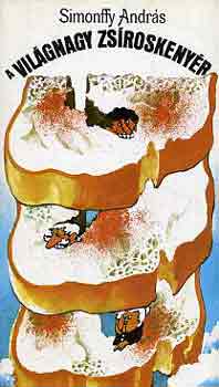 Simonffy András - A világnagy zsíroskenyér