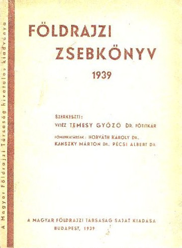 Temesi Gy�z� dr.  (szerk.) - F�ldrajzi zsebk�nyv 1939-re