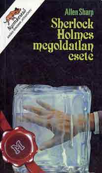 Allen Sharp - Sherlock Holmes megoldatlan esete (angol-magyar játékkönyv)
