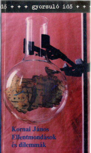 Kornai J�nos - Ellentmond�sok �s dilemm�k (Gyorsul� id�)