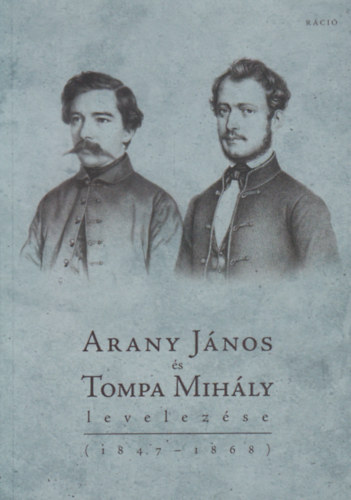 Kiczenko Judit  (szerk.) - Arany Jnos s Tompa Mihly levelezse (1847-1868)