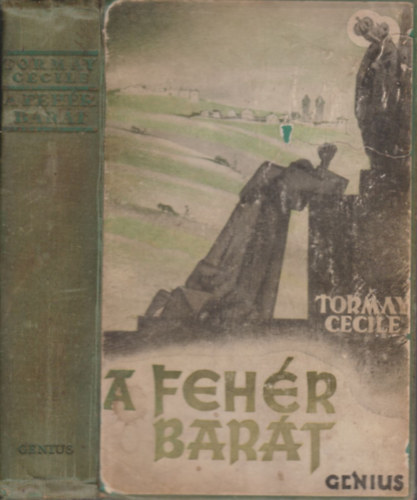 Tormay Cecile - A fehér barát (I. kiadás)