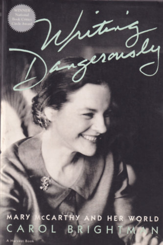 Carol Brightman - Writing Dangerously - Mary McCarthy and her World