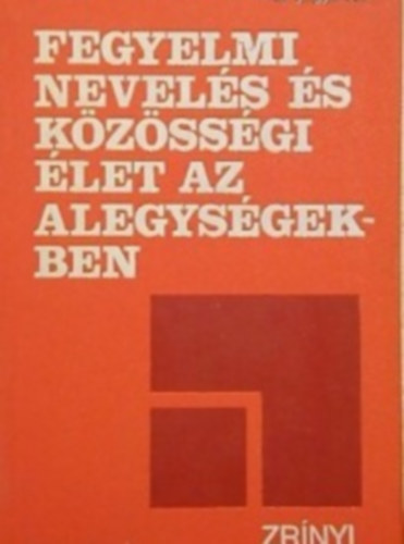 Nincs - Fegyelmi nevel�s �s k�z�ss�gi �let az alegys�gekben