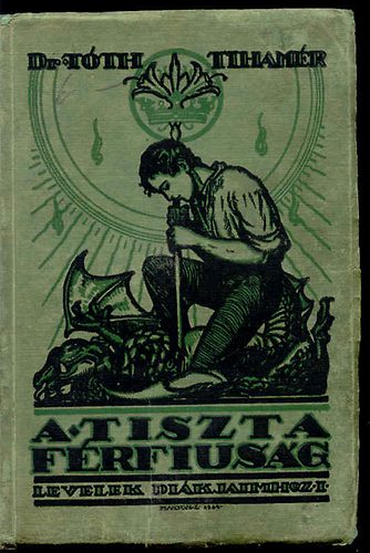 Tth Tihamr - A tiszta frfisg (Levelek dikjaimhoz 1.)