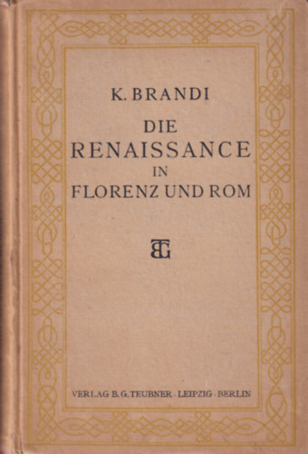 Karl Brandi - Die Renaissance in Florenz und Rom
