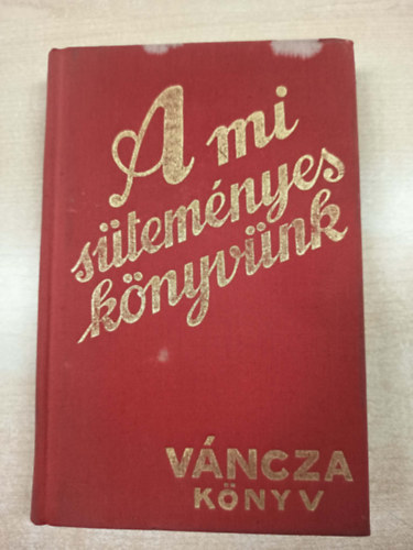 V�ncza J�zsef - A mi s�tem�nyesk�nyv�nk
