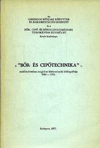 Ács K.-né; Fördős I.-né; Dr. Radnóti L. - A "Bőr- és Cipőtechnika" c. szakfi.-ban megjelent közl.-ek bibliográfiája