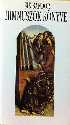 Sík Sándor - Himnuszok könyve - A keresztény himnuszköltészet remekei