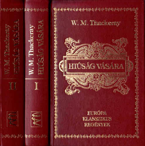 W.M. Thackeray - Hi�s�g v�s�ra I-II  (Eur�pa Klasszikus Reg�nyek)