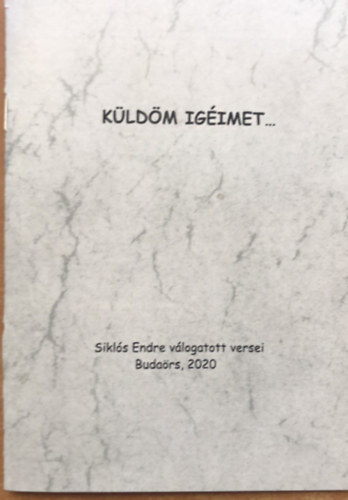Sikls Endre - Kldm igimet... - Sikls Endre vlogatott versei 2020