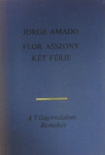 Jorge Amado - Flor  asszony k�t  f�rje
