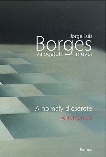Jorge Luis Borges - A hom�ly dics�rete - K�ltem�nyek
