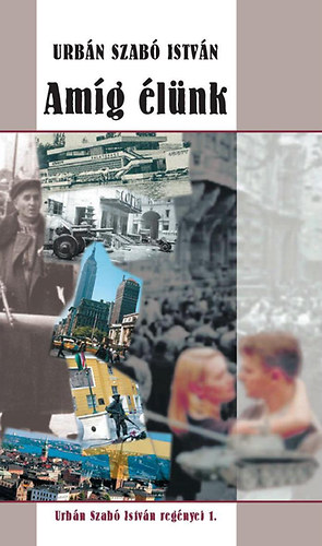Urb�n Szab� Istv�n - Am�g �l�nk