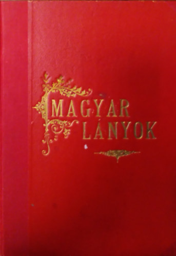 Tutsek Anna  (szerk.) - Magyar Lnyok 1902./II. flv - Kpes lap fiatal lenyok szmra