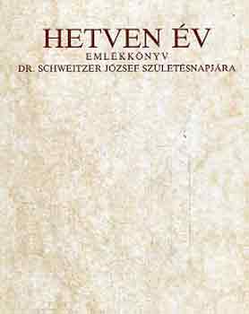 Landeszman Gy�rgy  (szerk.) - Hetven �v- eml�kk�nyv Dr. Schweitzer J�zsef sz�let�snapj�ra