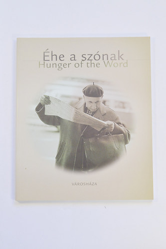 Gera Mihly  (szerkesztette) - he a sznak Hunger of the Word Olvas budapestiek Reading in Budapest