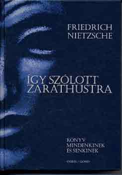Friedrich Nietzsche - gy szlott Zarathustra