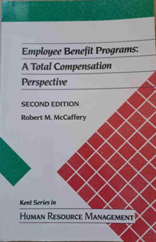 Robert M. McCaffery - Employee Benefit Programs: A Total Compensation Perspective (Munkavllali juttatsi programok - Emberi erforrs menedzsment)