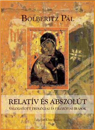 Bolberitz Pl - Relatv s abszolt - Vlogatott teolgiai s filozfiai rsok