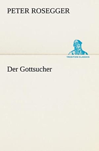 Peter Rosegger - Der Gottsucher