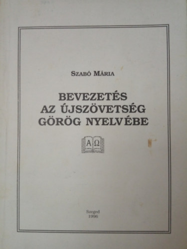 Szab Mria - Bevezets az jszvetsg grg nyelvbe