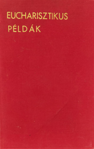 Rab P�l S. J. - Eucharisztikus p�ld�k
