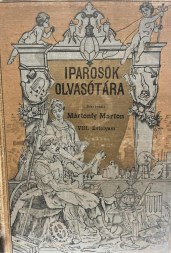 Mrtonfy Mrton  (szerk.) - Iparosok olvastra VIII. vfolyam I-X. fzet