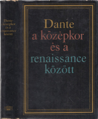 Kardos Tibor  (szerk.) - Dante a k�z�pkor �s a renaissance k�z�tt