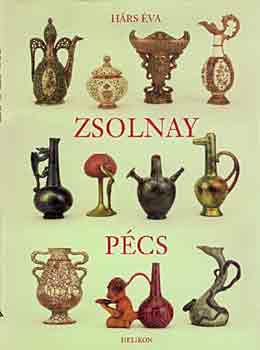 Hárs Éva - Zsolnay: ceramics factory Pécs