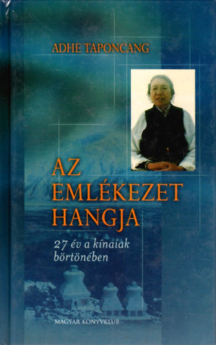 Adhe Taponcang - Az eml�kezet hangja (27 �v a k�naiak b�rt�n�ben)