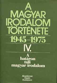 B�l�di Mikl�s szerk. - A magyar irodalom t�rt�nete 1945-1975 IV.-A hat�ron t�li magyar irod.