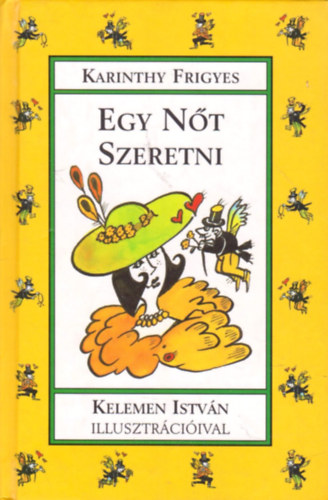 Karinthy Frigyes - Egy nt szeretni (Kelemen Istvn illusztrciival)