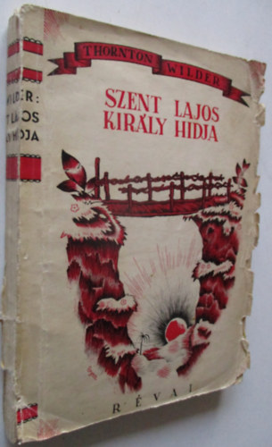 Thornton Wilder - Szent Lajos kirly hdja