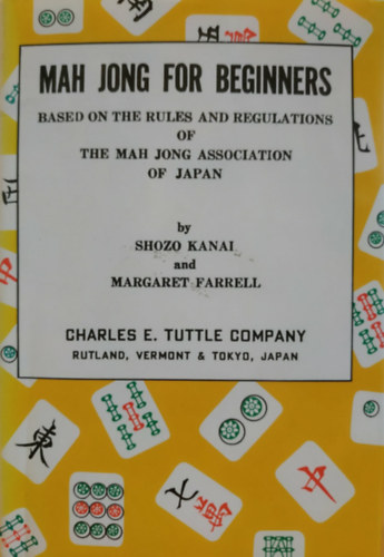 Margaret Farrell Shozo Kanai - Mah Jong for Beginners - Based on the Rules and Regulations of the Mah Jong Association of Japan