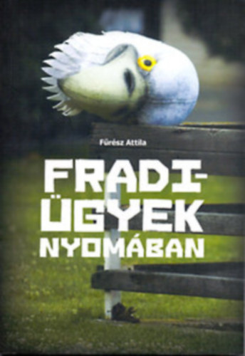 F�r�sz Attila - Fradi-�gyek nyom�ban