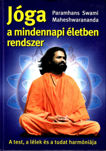 S. Paramhans Maheshwarananda - Jga a mindennapi letben rendszer